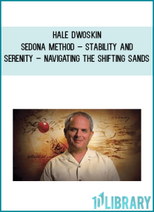 Hale Dwoskin – Sedona Method – Stability And Serenity – Navigating the Shifting Sands at Midlibrary.net