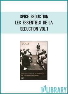 Spike Séduction - Les Essentiels De La Seduction Vol.1
