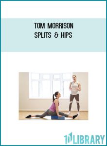 Tom Morrison – Splits & Hips