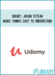 Udemy, Jason Teteak – Make Things Easy To Understand at Midlibrary.net