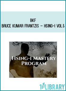 BKF – Bruce Kumar Frantzis – Hsing-I vol.5 at Midlibrary.net