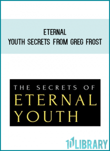 Eternal Youth Secrets from Greg Frost at Midlibrary.com