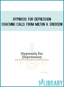Hypnosis for Depression Coaching Calls from Milton H. Erickson at Midlibrary.com
