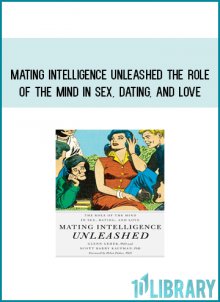 Mating Intelligence Unleashed The Role of the Mind in Sex, Dating, and Love from Glenn Geher & Scott Barry Kaufman AT Midlibrary.com