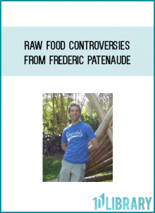Raw Food Controversies from Frederic Patenaude at Midlibrary