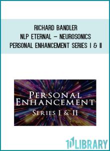 Richard Bandler - NLP Eternal – Neurosonics – Personal Enhancement Series I & II at Midlibrary.net