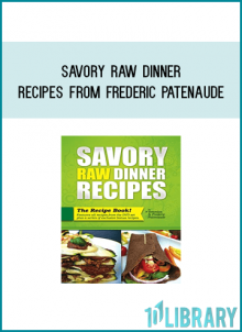 Savory Raw Dinner Recipes from Frederic Patenaude at Midlibrary.com