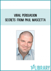 Viral Persuasion Secrets from Paul Mascetta at Midlibrary.com