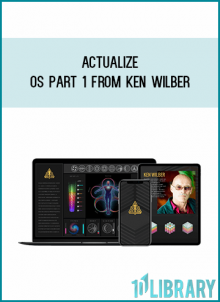 Actualize OS part 1 from Ken Wilber at Midlibrary.com