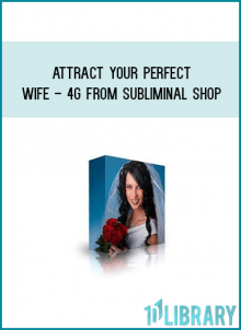 Attract Your Perfect Wife - 4G from Subliminal Shop at Midlibrary.com