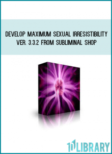 Develop Maximum Sexual Irresistibility Ver. 3.3.2 from Subliminal Shop at Midlibrary.com
