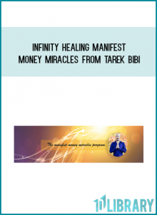 Infinity Healing Manifest Money Miracles from Tarek Bibi at Midlibrary.com