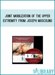 Joint Mobilization of the Upper Extremity from Joseph Muscolino AT Midlibrary.com