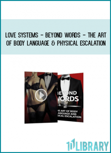 Love Systems - Beyond Words - The Art of Body Language & Physical Escalation at Midlibrary.com