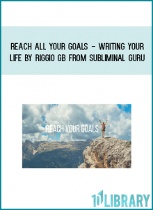 Reach All Your Goals - Writing Your Life by Riggio GB from Subliminal Guru at Midlibrary.com