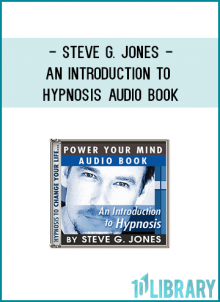 AN INTRODUCTION TO HYPNOSIS by Steve G. Jones, Clinical Hypnotherapist