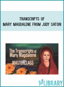 Transcripts of Mary Magdalene from Judy Satori at Midlibrary.com
