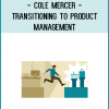 It's possible to jump into a product management role with a nontraditional background. In this course, product manager Cole Mercer