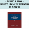 Recognized for accurate, relevant, and straightforward coverage, BUSINESS LAW AND THE REGULATION OF BUSINESS, 12E