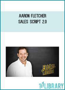 Aaron Fletcher – Sales Script 2.0