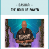 Bashar – The Hour of Power