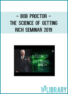 Bob Proctor - The Science of Getting Rich Seminar 2019
