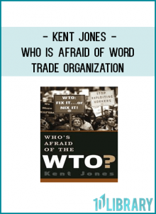 Kent Jones - Who is Afraid of Word Trade Organization