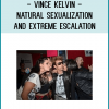 Vince Kelvin - Natural Sexualization and Extreme Escalation