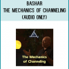 Bashar - The Mechanics of Channeling (Audio only)