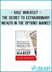 Dale Wheatley - The Secret to Extraordinary Wealth in the Options Market