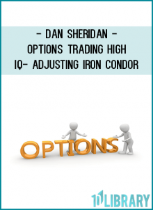 Learn options trading from real master – Dan Sheridan a 22 years CBOE veteranoption floor trader !!! High Probability Condors Adjusment live tradeClass. The video running time is 1:45 minutes. This video contains paidmentoring sessions from Sherdans students real trades that took placeon 2007. Dan show his novice part-time student trader how to adjust highprobability condor by keeping eyes on delta and theta.