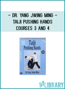 Dr. Yang Jwing Ming - Taiji Pushing Hands Courses 3 and 4