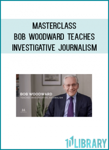 MasterClass - Bob Woodward Teaches Investigative Journalism
