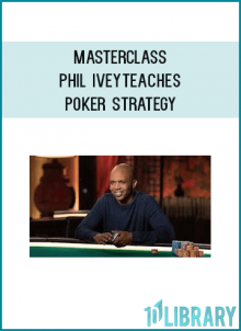 Masterclass - Phil Iveyteaches Poker Strategy