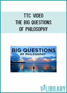 TTC Video - The Big Questions of Philosophy