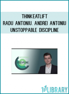 ThinkEatLift - Radu Antoniu. Andrei Antoniu - Unstoppable Discipline