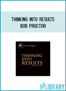 Thinking Into Results - Bob Proctor