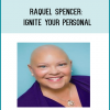 Raquel Spencer: Ignite Your Personal