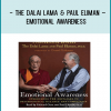 The Dalai Lama & Paul Eliman – Emotional Awareness: Overcoming the Obstacles to Emotion