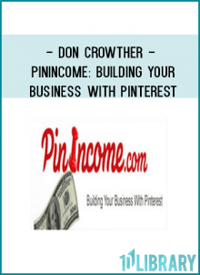 Don Crowther - PinIncome: Building Your Business With Pinterest