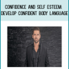 CONFIDENCE and SELF ESTEEM Develop Confident Body Language