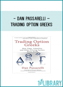 PART I THE BASICS OF OPTION GREEKS. DAN PASSARELLI – TRADING OPTION GREEKS