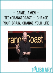 Daniel Amen - TedxOrangeCoast – Change Your Brain, Change Your Life