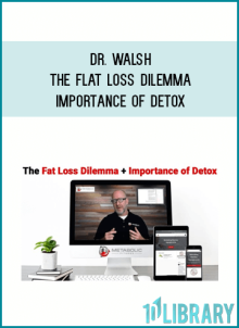 Dr. Walsh – The Flat Loss Dilemma + Importance of Detox at Midlibrary.net