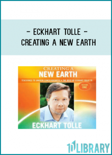Eckhart Tolle - Creating a New Earth