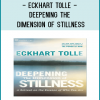 Eckhart Tolle - DEEPENING THE DIMENSION OF STILLNESS