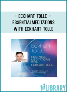 Eckhart Tolle - ESSENTIAL MEDITATIONS WITH ECKHART TOLLE