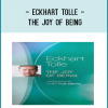 Eckhart Tolle - THE JOY OF BEING