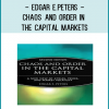 Edgar E.Peters - Chaos and order in the Capital Markets