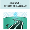 Educative – The Road to learn React